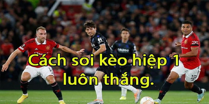 Các loại kèo hiệp một phổ biến