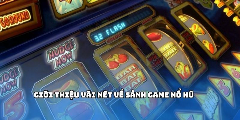 Tổng quan sơ lược về sảnh quay hũ thú vị