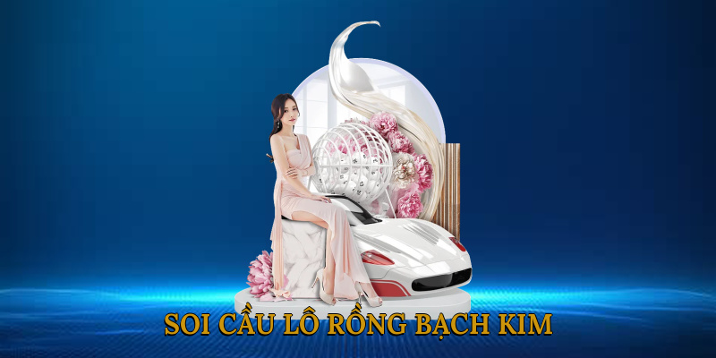                                     Ưu điểm nổi bật của lô Rồng Bạch Kim